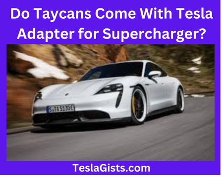 Do Taycans Come With Tesla Adapter for Supercharger?