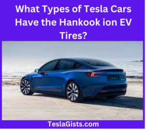 What Types of Tesla Cars Have the Hankook ion EV Tires?